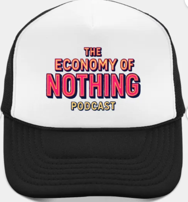 Economy of Nothing Podcast Hat